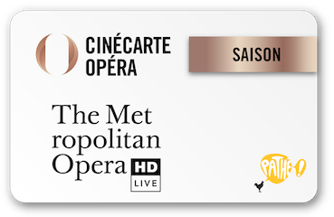 CinéCarte Opéra The Metropolitan Opera